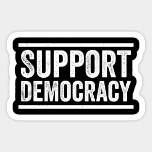 Support Democracy – True Patriot Protest & Preserve Freedom Sticker